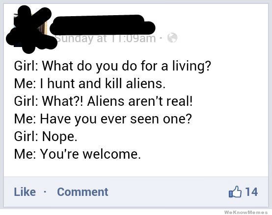 what-do-you-do-for-a-living-i-hunt-and-kill-aliens