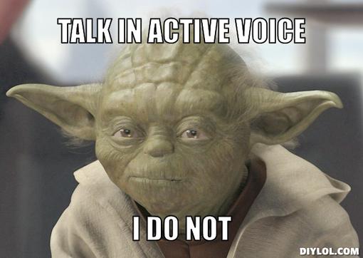 grammar-yoda-meme-generator-talk-in-active-voice-i-do-not-4b3a23