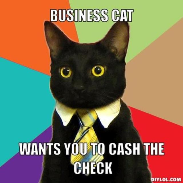 resized_business-cat-meme-generator-business-cat-wants-you-to-cash-the-check-36bf95
