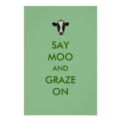 say_moo_and_graze_on_funny_cow_poster-r5a077615dbbe4cfeada7a0d1cdaac9a7_wvg_8byvr_400